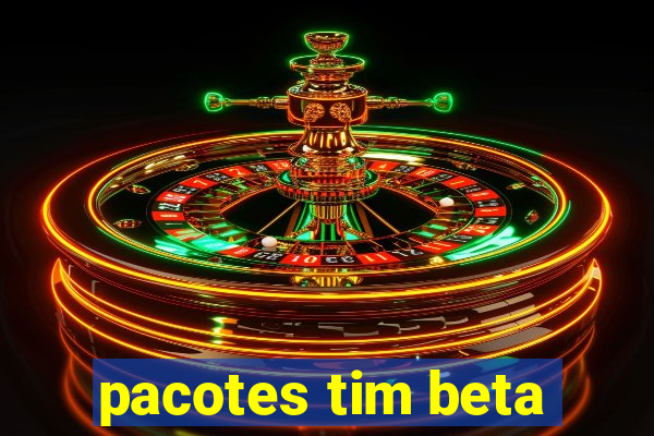 pacotes tim beta