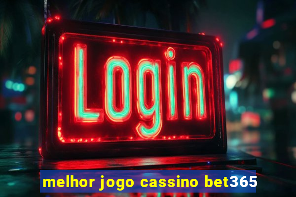 melhor jogo cassino bet365