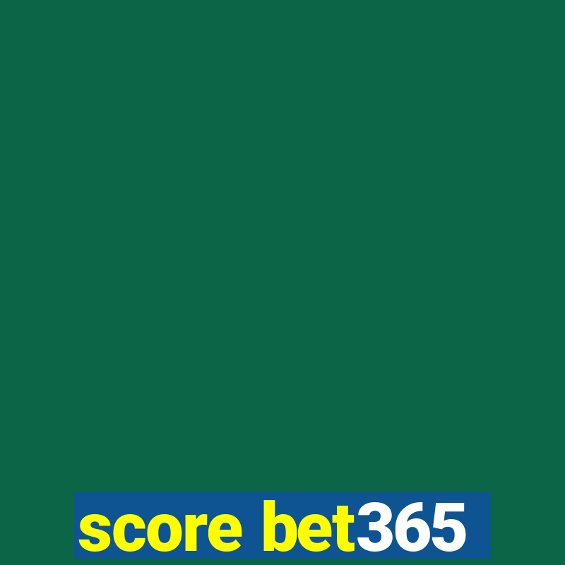 score bet365