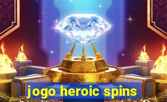 jogo heroic spins