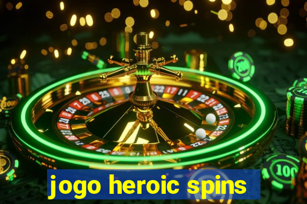 jogo heroic spins