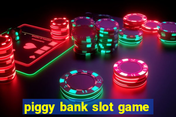 piggy bank slot game