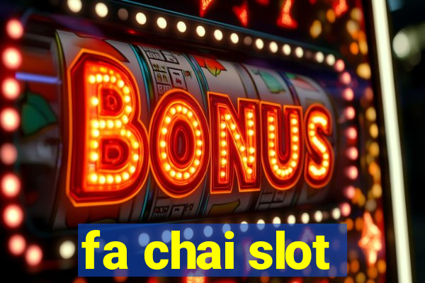 fa chai slot