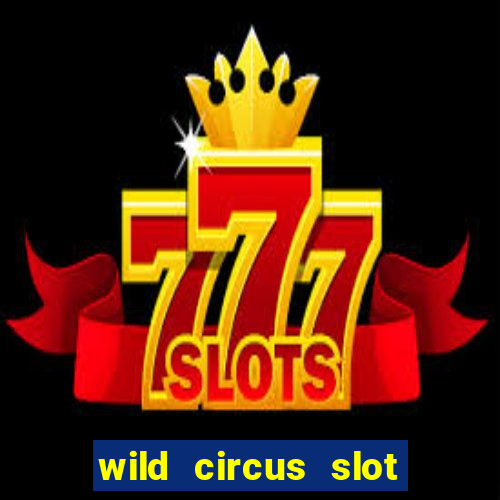 wild circus slot free play