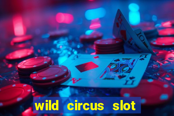 wild circus slot free play