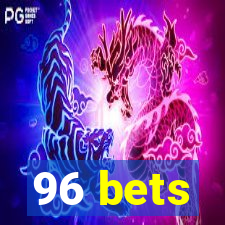 96 bets