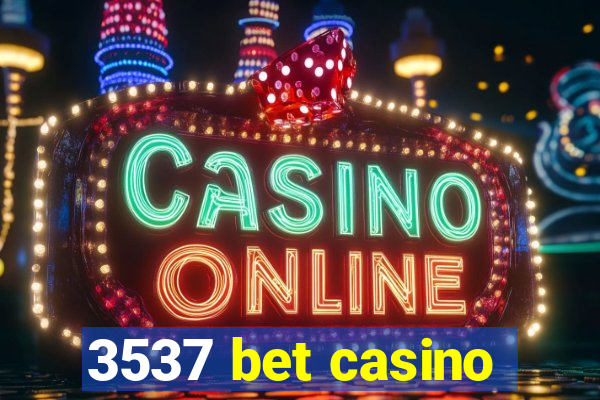 3537 bet casino