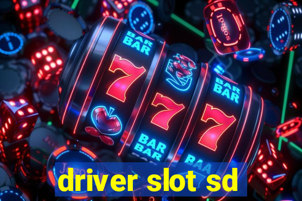 driver slot sd