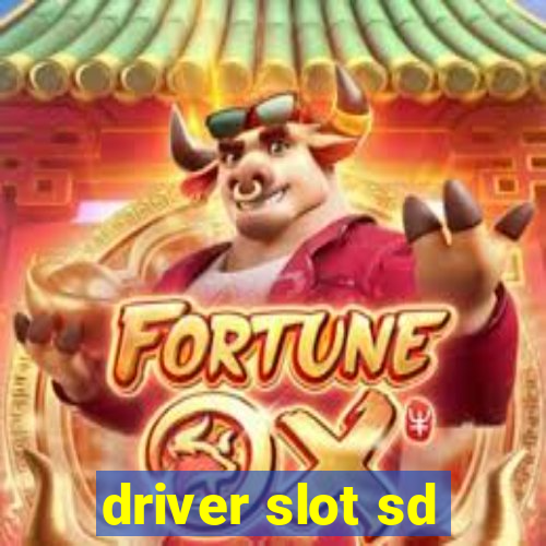 driver slot sd