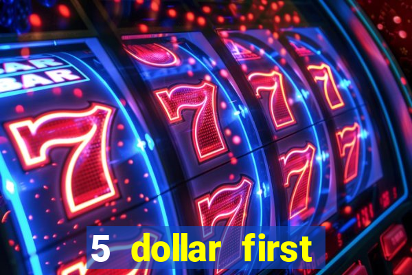 5 dollar first deposit casino