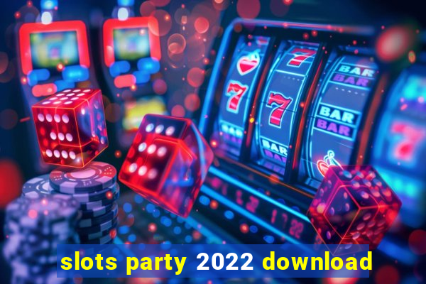 slots party 2022 download