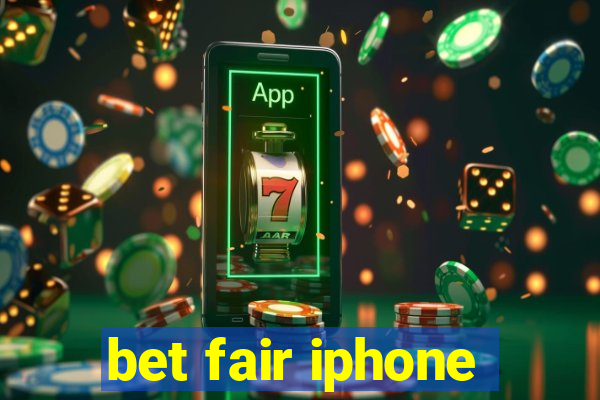 bet fair iphone