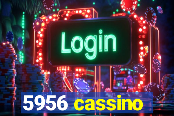 5956 cassino