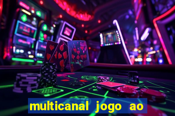 multicanal jogo ao vivo fans