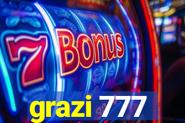 grazi 777