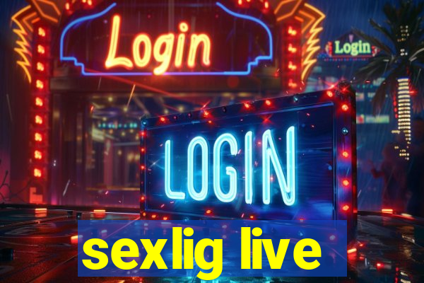 sexlig live