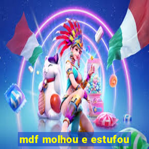 mdf molhou e estufou