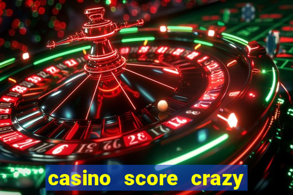 casino score crazy time a