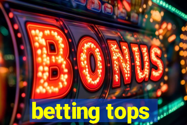 betting tops