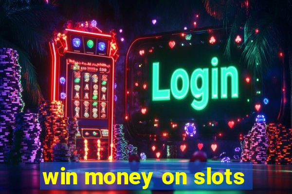 win money on slots