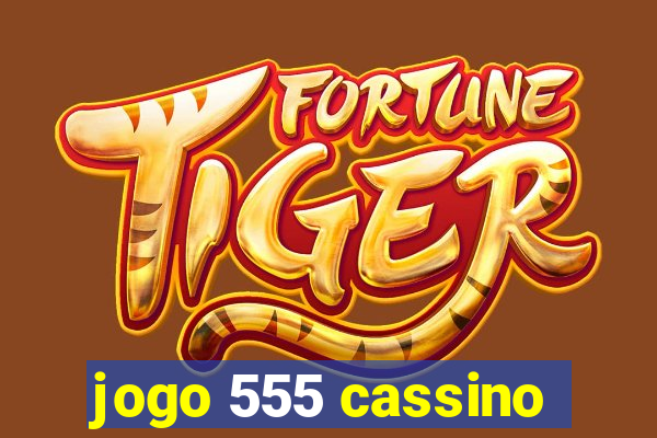 jogo 555 cassino