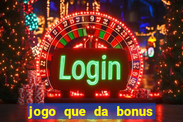 jogo que da bonus no cadastro