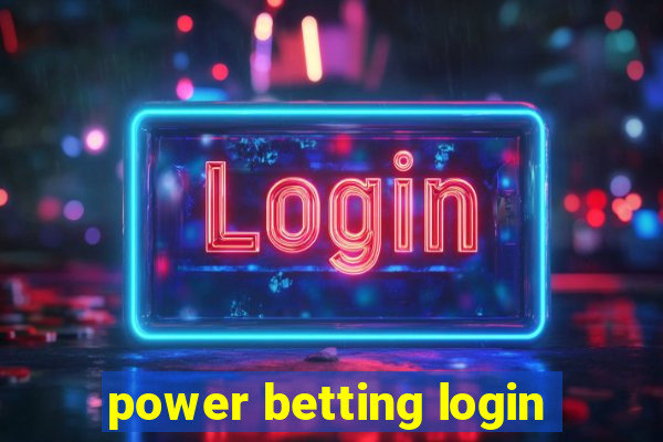 power betting login