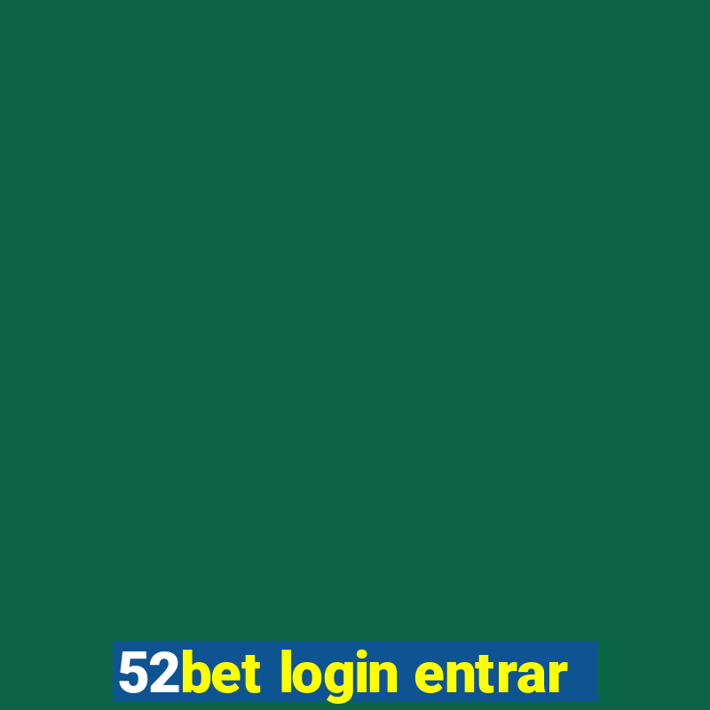 52bet login entrar