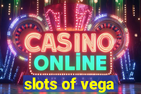 slots of vega