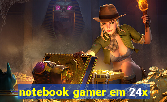 notebook gamer em 24x