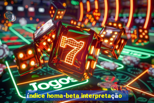 índice homa-beta interpretação