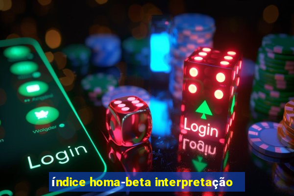 índice homa-beta interpretação