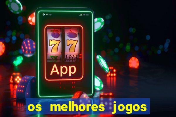 os melhores jogos de casino online