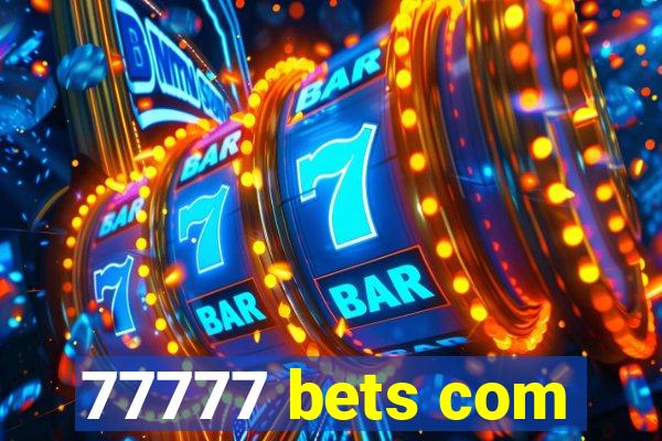 77777 bets com