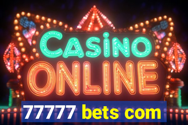 77777 bets com