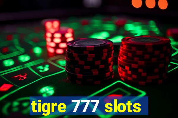 tigre 777 slots