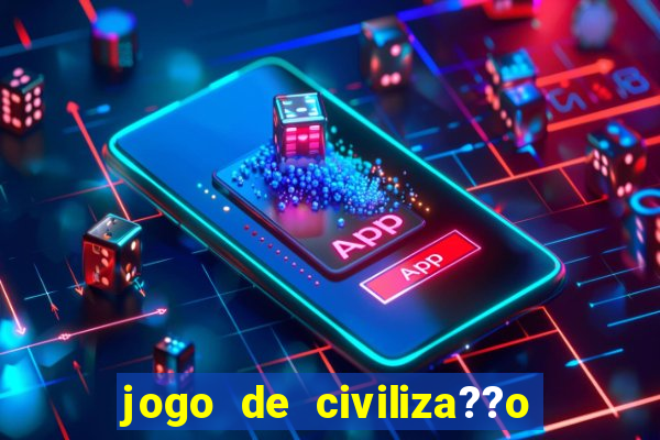 jogo de civiliza??o para android