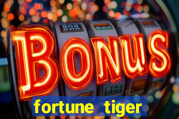 fortune tiger estrela bet