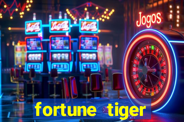 fortune tiger estrela bet