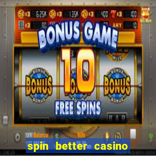 spin better casino no deposit bonus