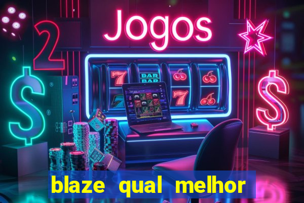 blaze qual melhor jogo para ganhar dinheiro