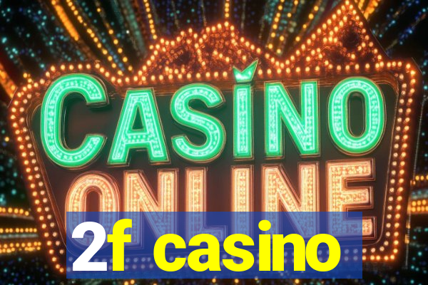 2f casino