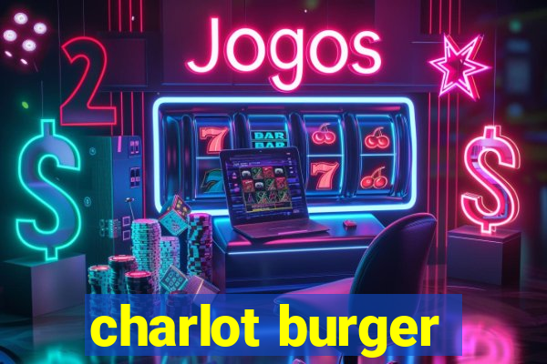 charlot burger