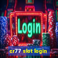 cr77 slot login