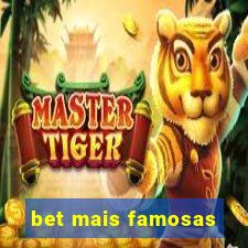 bet mais famosas