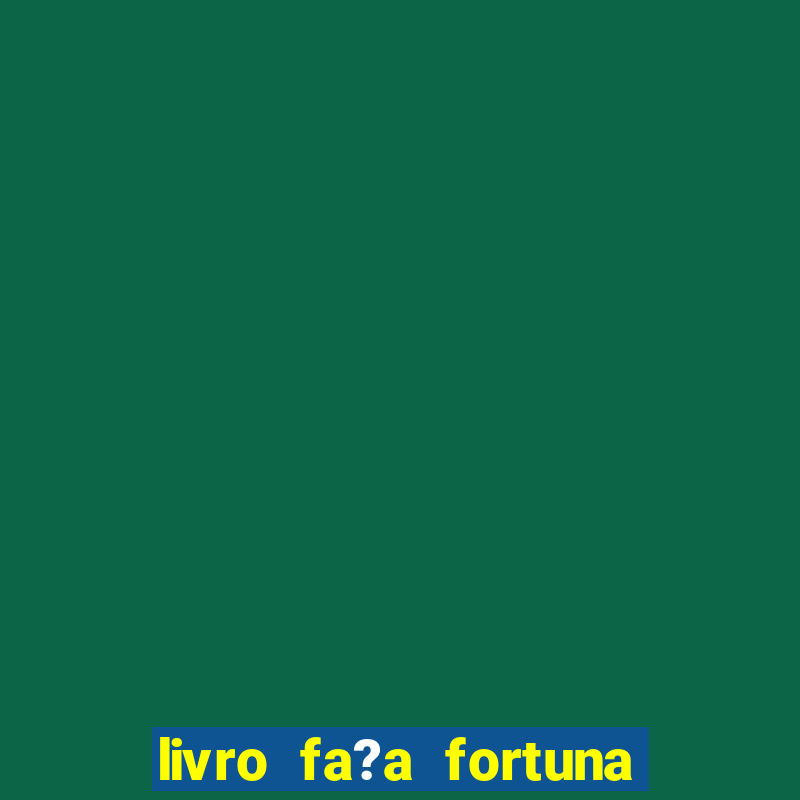 livro fa?a fortuna com a??es antes que seja tarde