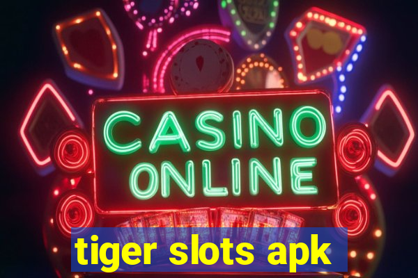 tiger slots apk