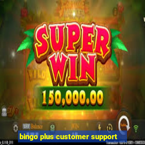 bingo plus customer support