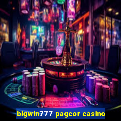 bigwin777 pagcor casino