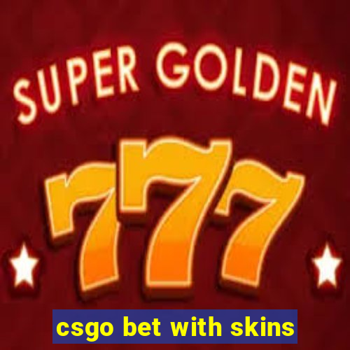 csgo bet with skins